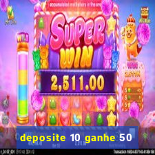 deposite 10 ganhe 50